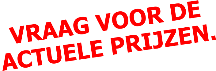 VRAAG VOOR DEACTUELE PRIJZEN.